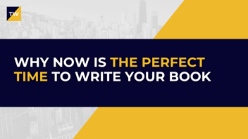 Why now is the perfect time to write your book