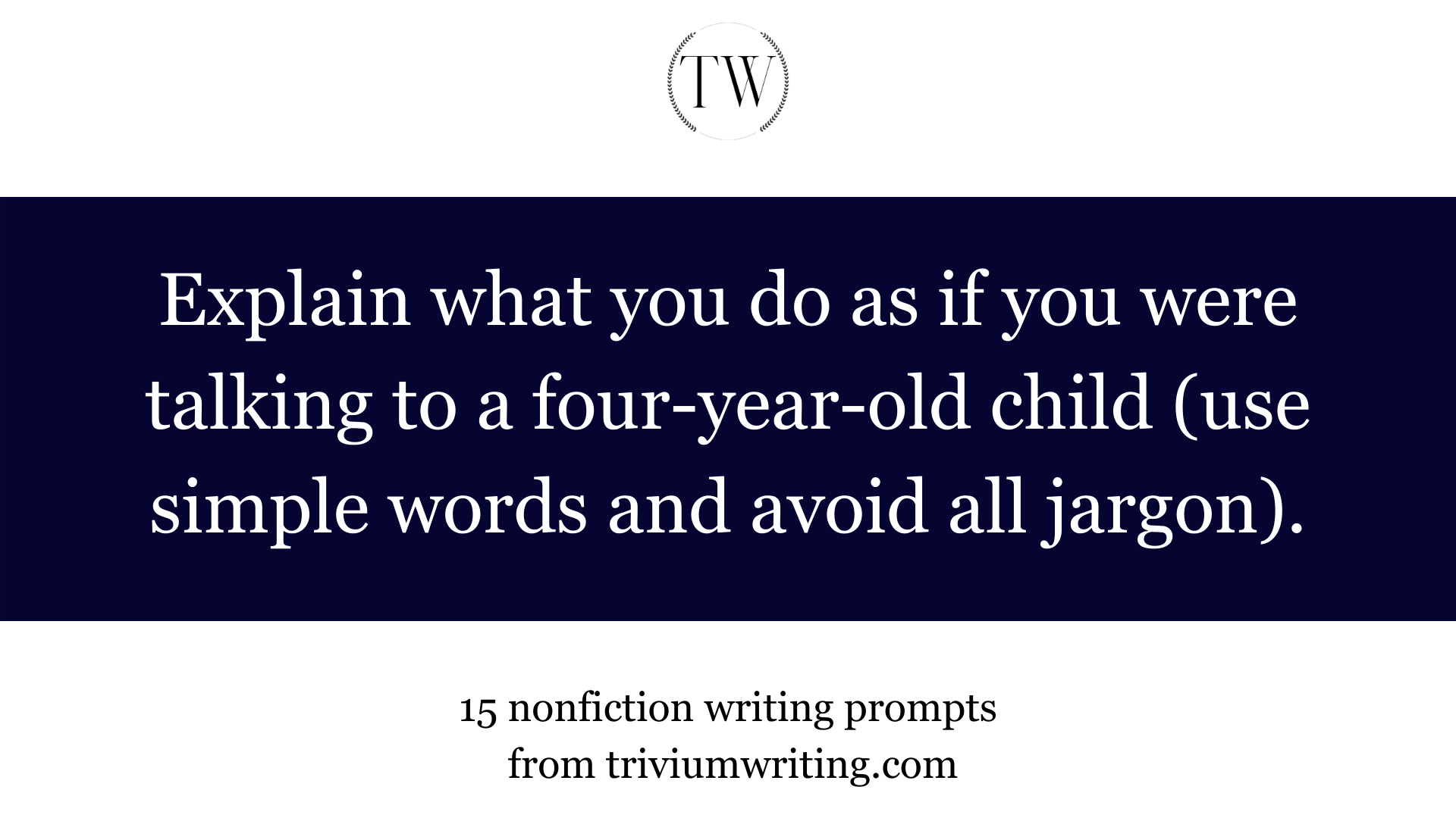 Explain what you do as if you were talking to a four-year-old child